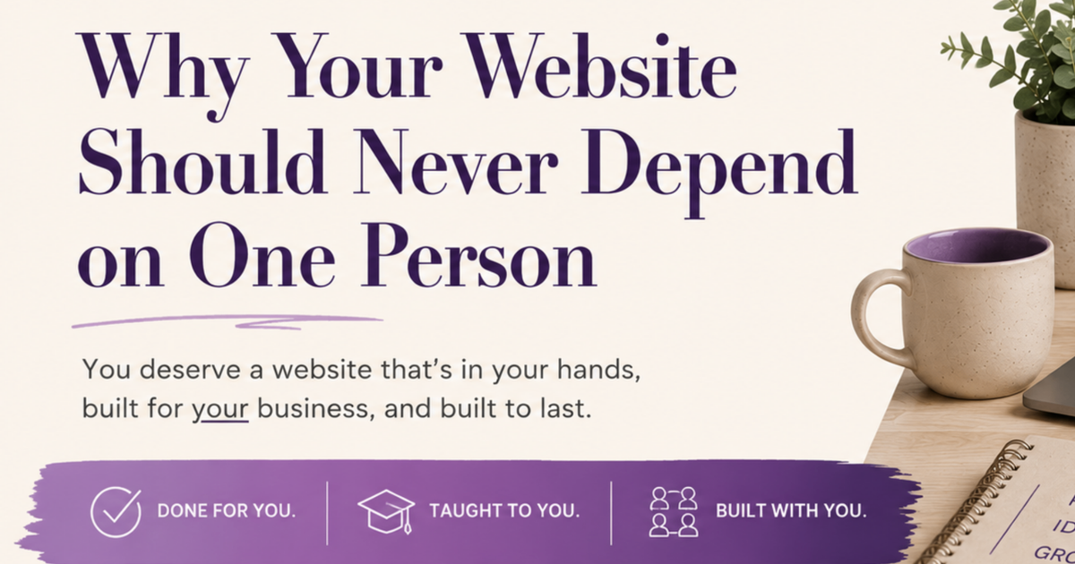 Why Your Website Should Never Depend on One Person | Built With You Studio